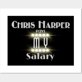 Chris Harper Pays MY Salary Posters and Art